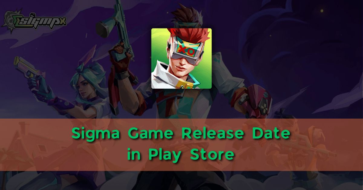 Sigma Game Release Date